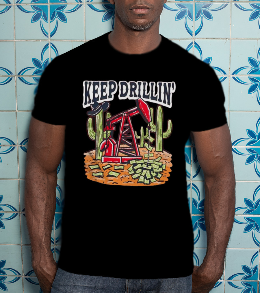 Keep Drillin’ Cactus Oil Derrick Money Illustration Barstool U T-Shirt