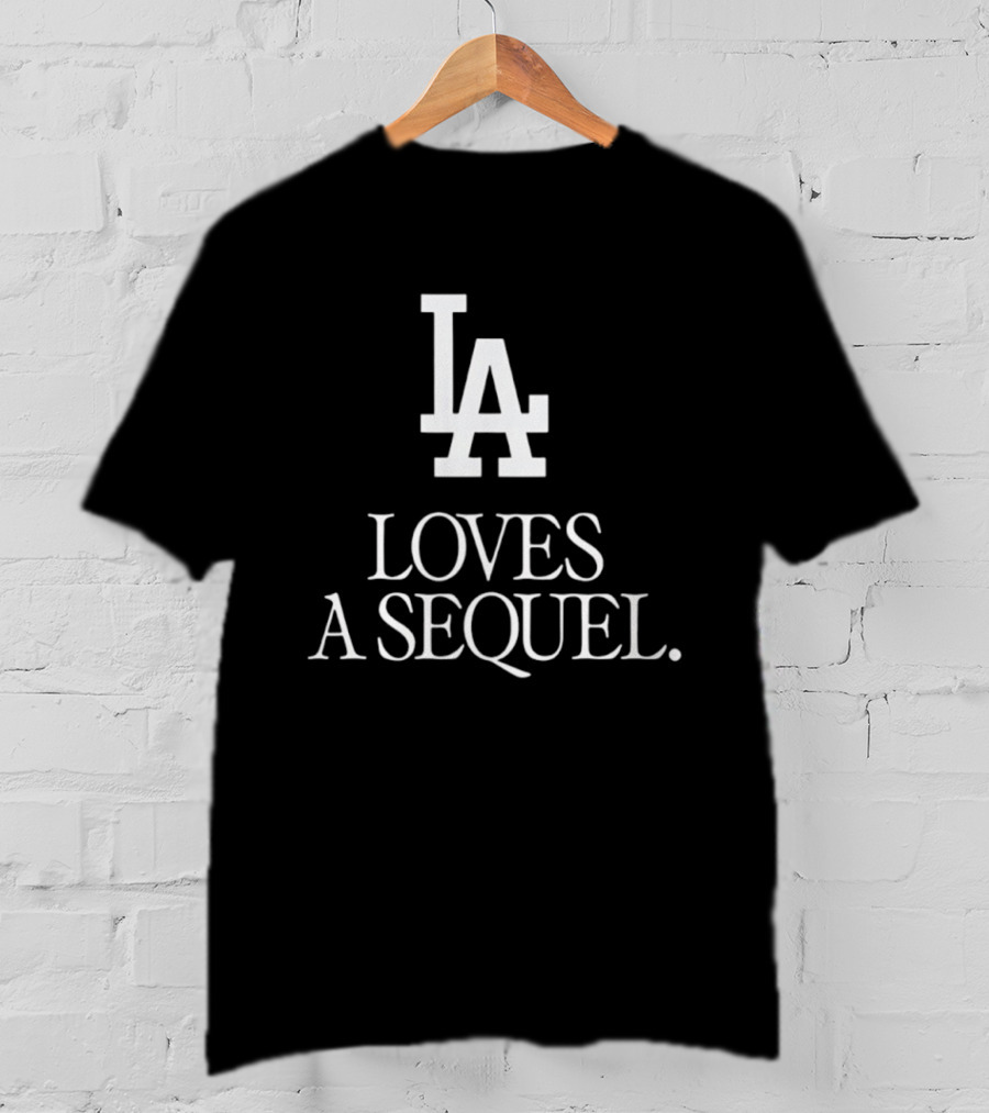 LA Loves A Sequel T-Shirt