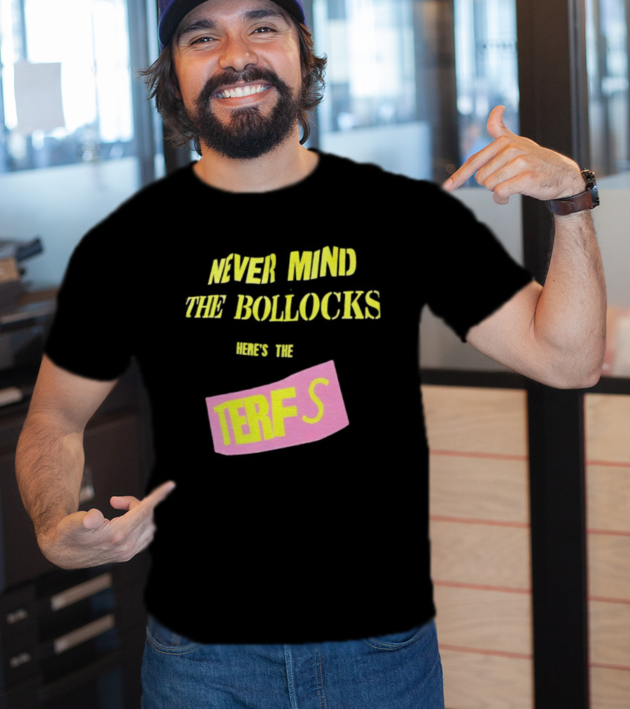 Never Mind The Bollocks Here's The Terfs Pink Patch T-Shirt