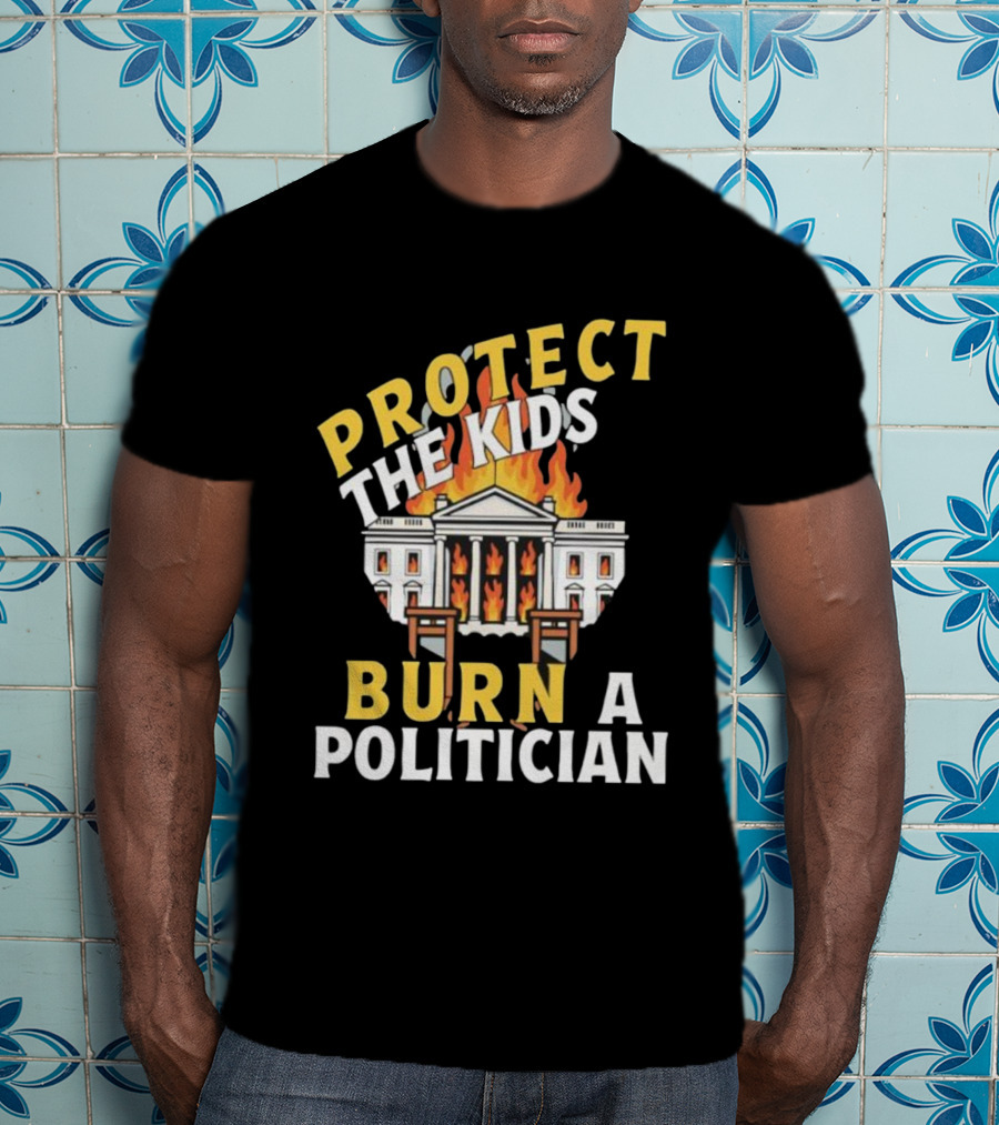 Protect The Kids Burn A Politician Client List T-Shirt