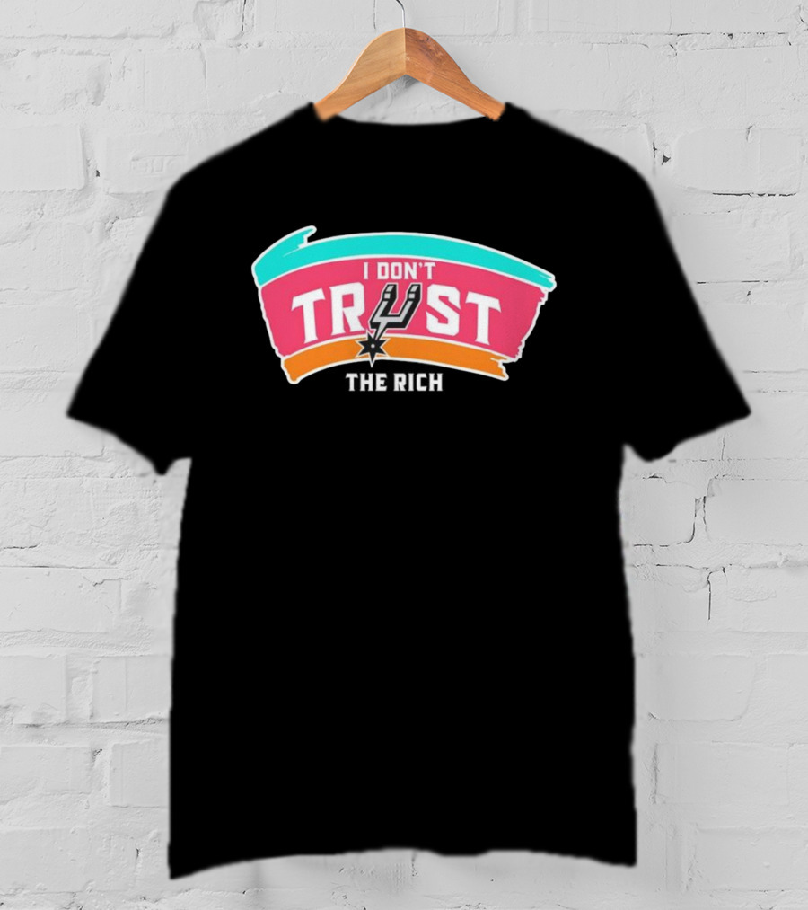 San Antonio Spurs I Don’t Trust The Rich NBA Team Spurs Logo T-Shirt