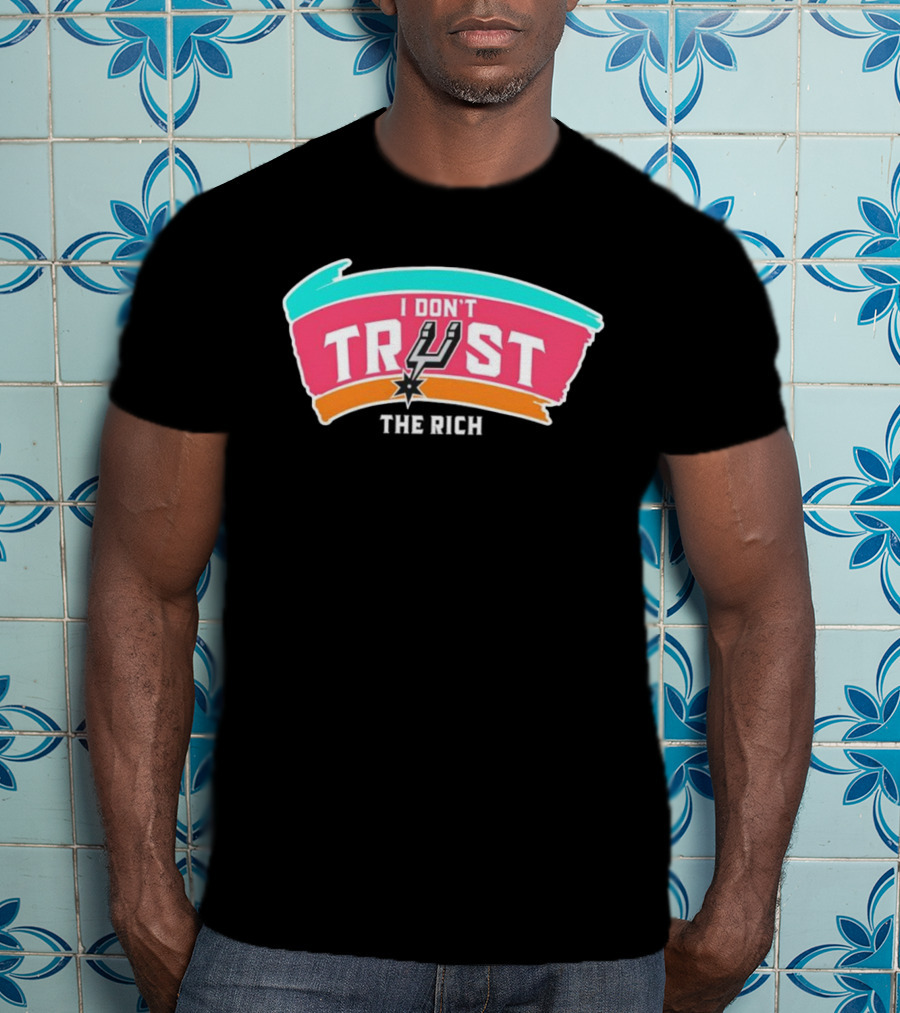 San Antonio Spurs I Don’t Trust The Rich NBA Team Spurs Logo T-Shirt