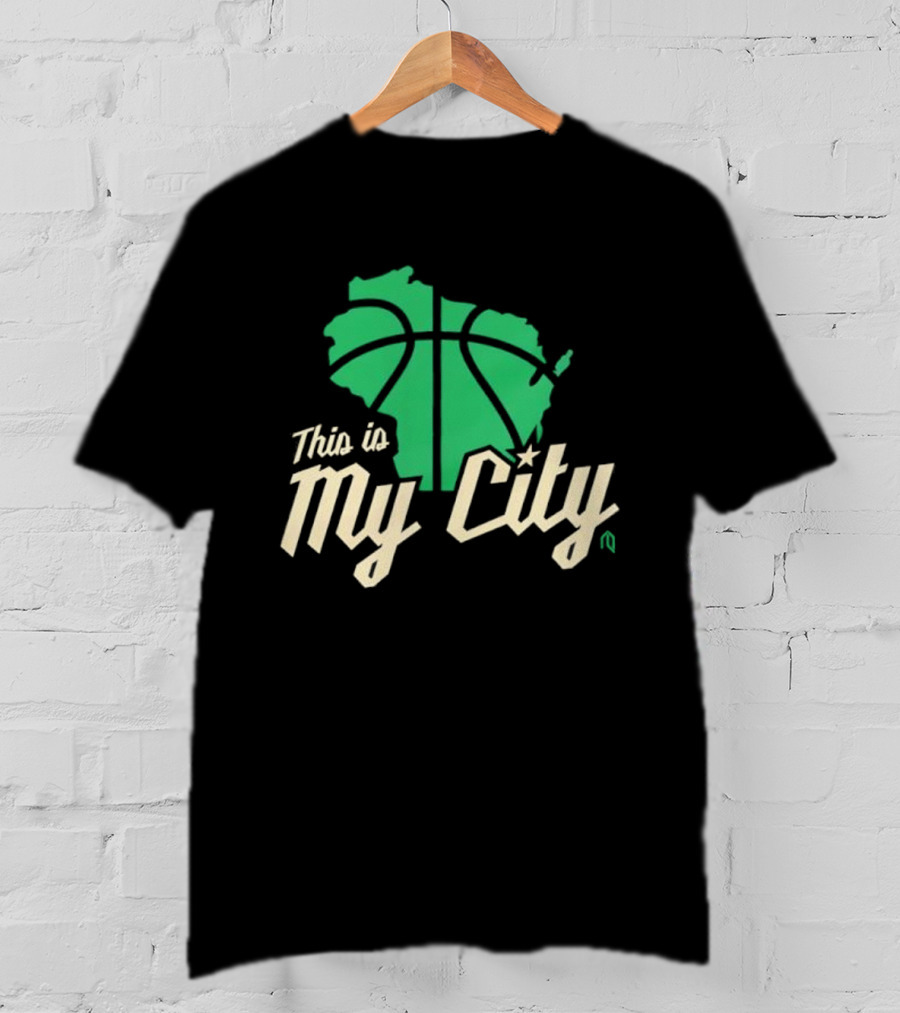This Is My City Wisconsin Basketball Milwaukee Bucks T-Shirt