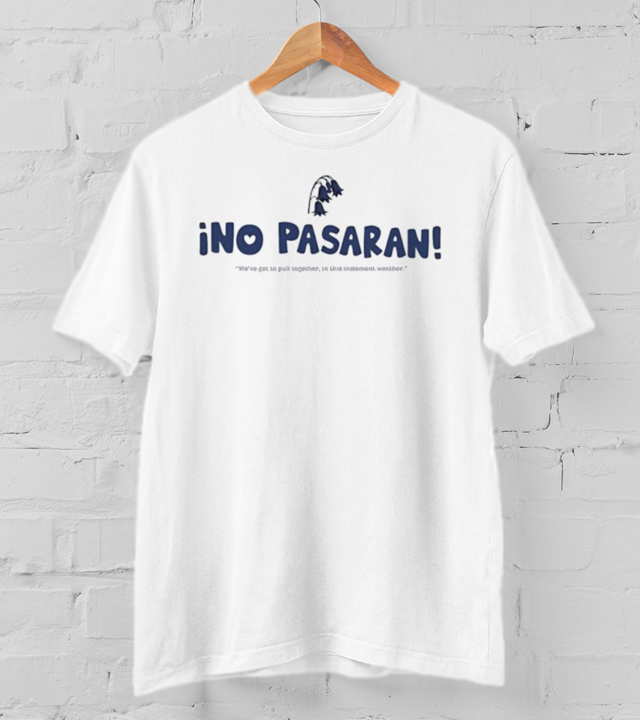Ino Pasaran We’ve Got To Pull Together In This Inclement Weather Flower Icon T-Shirt