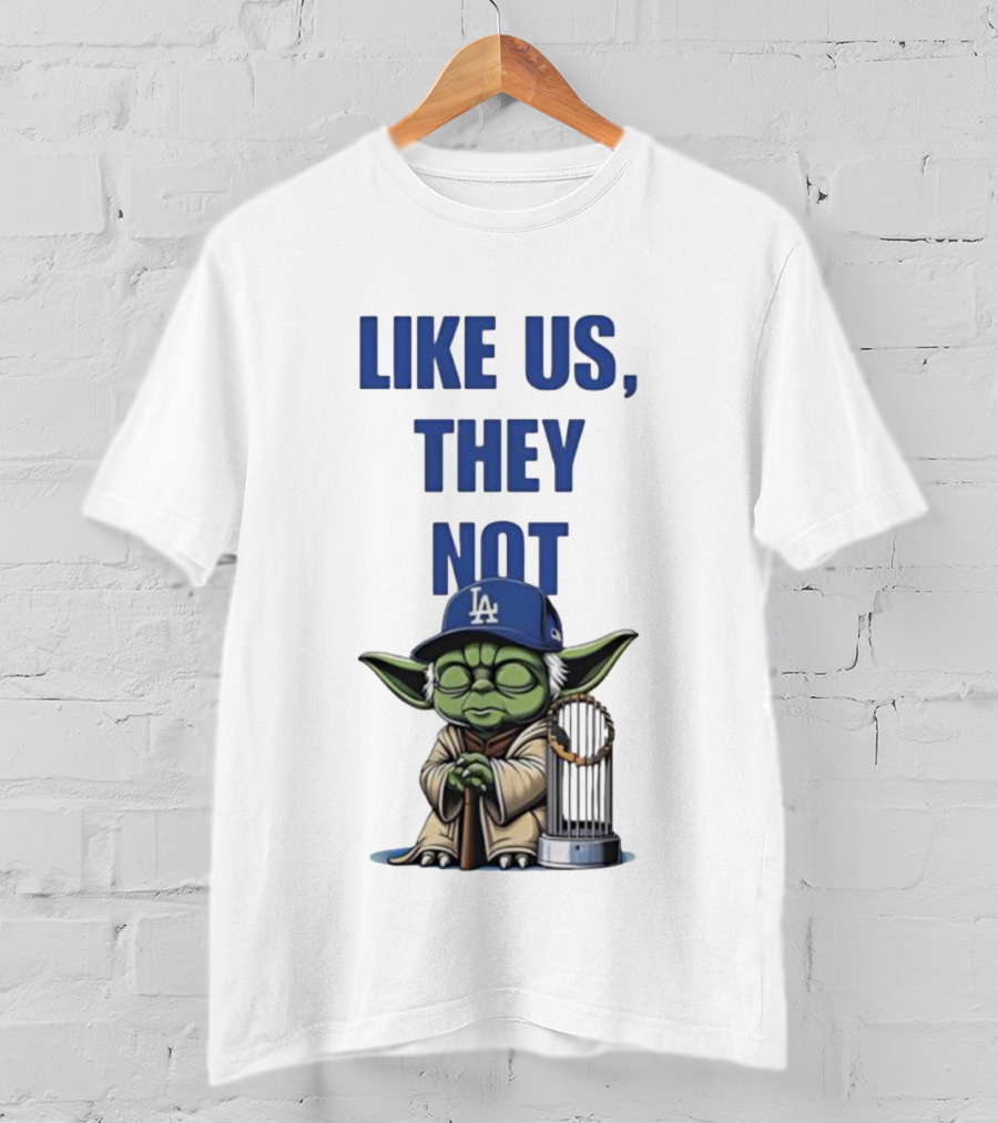 LIKE US THEY NOT LA Baby Yoda LA Hat Baseball Trophy T-Shirt
