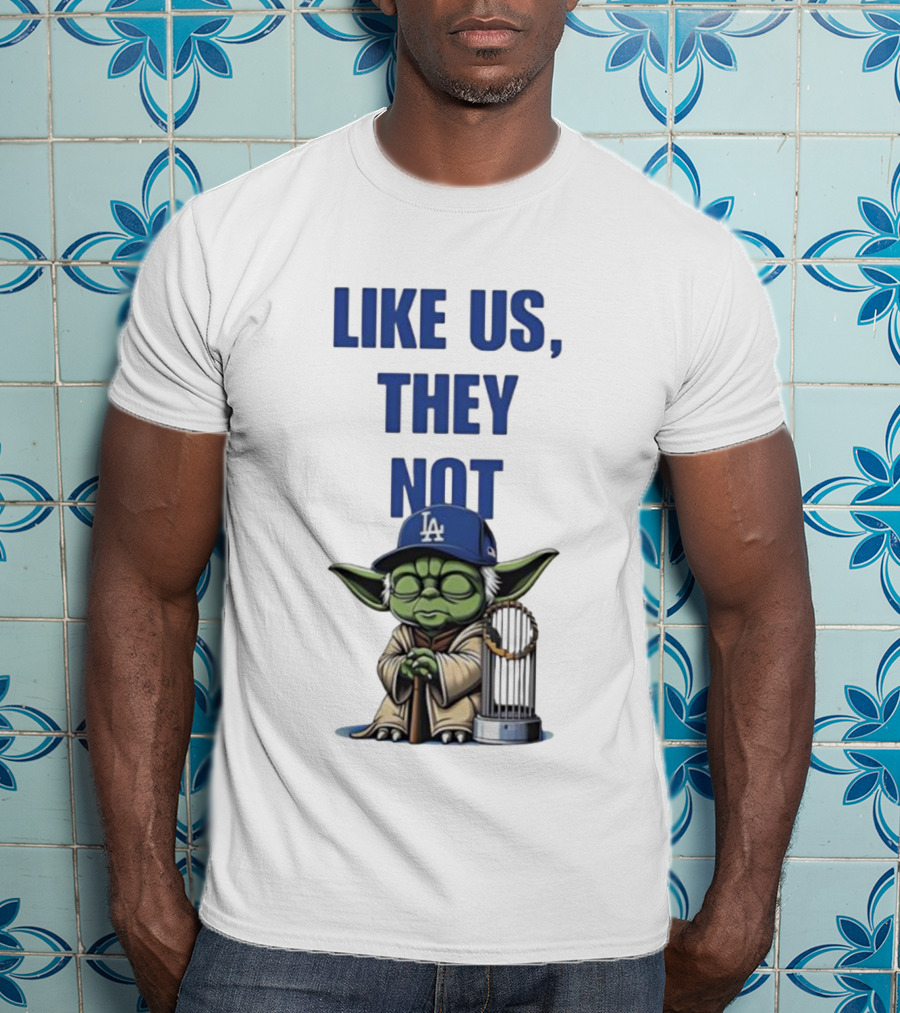 LIKE US THEY NOT LA Baby Yoda LA Hat Baseball Trophy T-Shirt