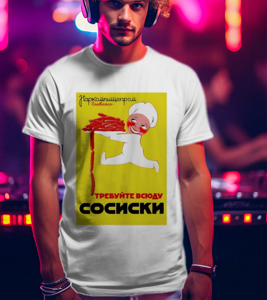 Narkomishcheprom Demand Sausages Everywhere 1937 Soviet Propaganda Cartoon Chef T-Shirt