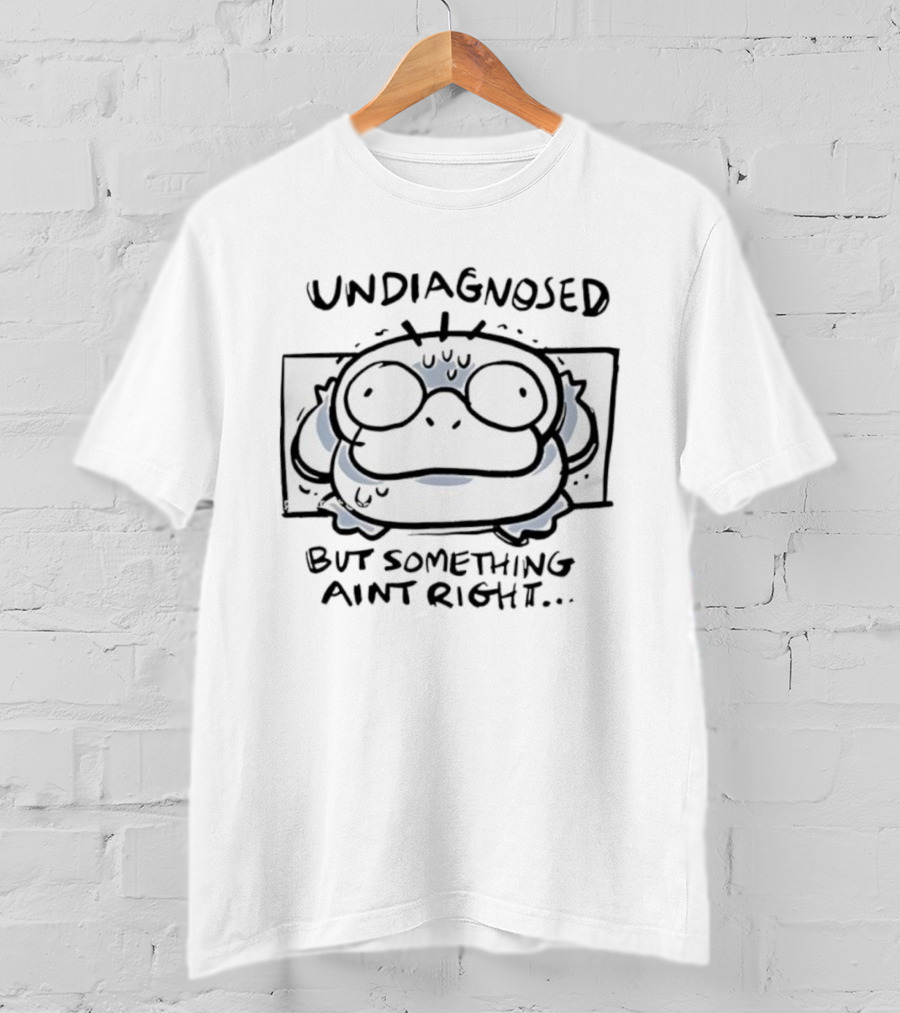 Psyduck Undiagnosed But Something Ain't Right Funny Caption T-Shirt
