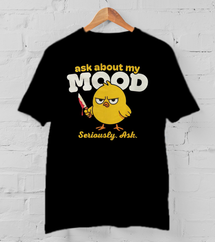Ask About My Mood Duck Seriously Ask Knife T-Shirt
