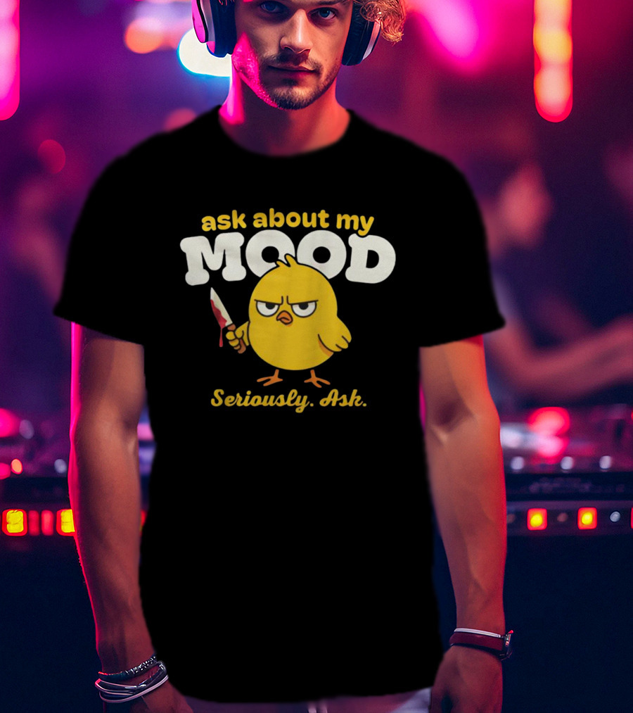 Ask About My Mood Duck Seriously Ask Knife T-Shirt