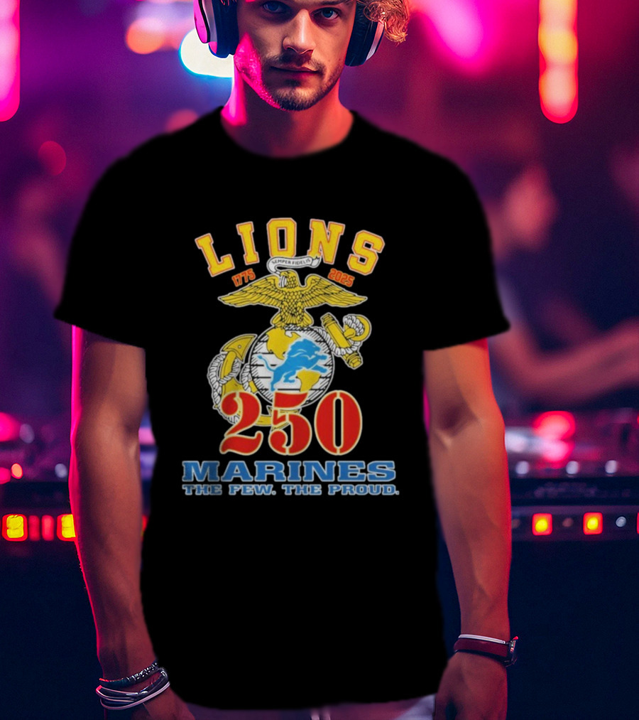 Detroit Lions Marines 250 Semper Fidelis The Few The Proud 1775 2025 T-Shirt