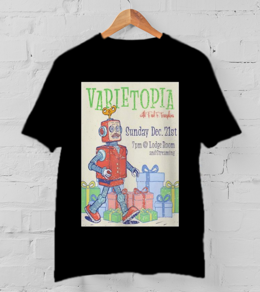 Varietopia Paul F Tompkins Sunday Dec 21st 7pm Lodge Room Streaming Robot And Presents T-Shirt