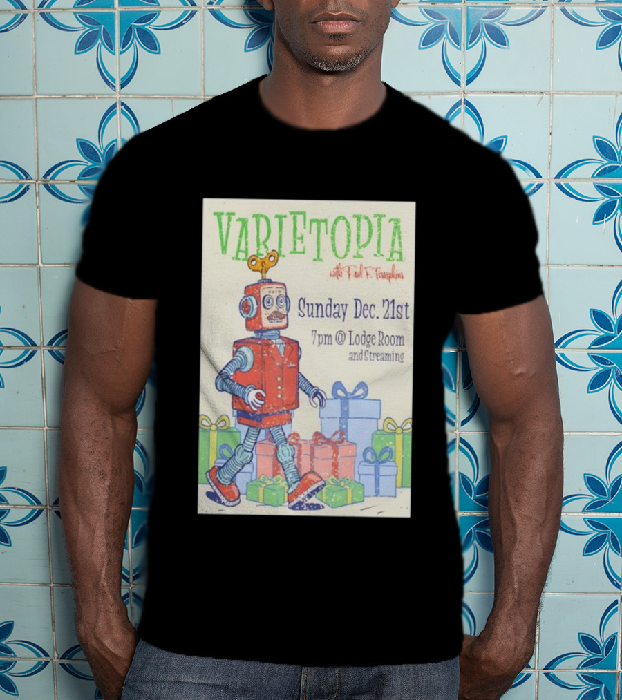 Varietopia Paul F Tompkins Sunday Dec 21st 7pm Lodge Room Streaming Robot And Presents T-Shirt