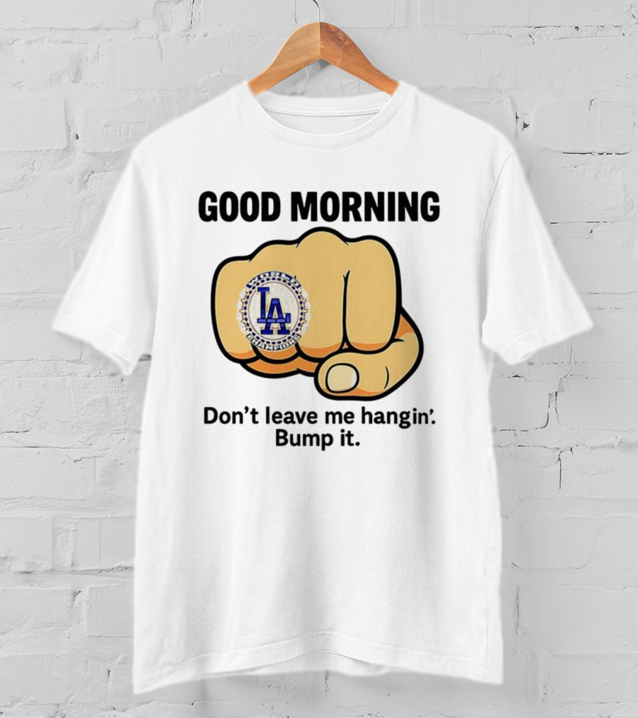 Good Morning World Champions LA Bump It T-Shirt