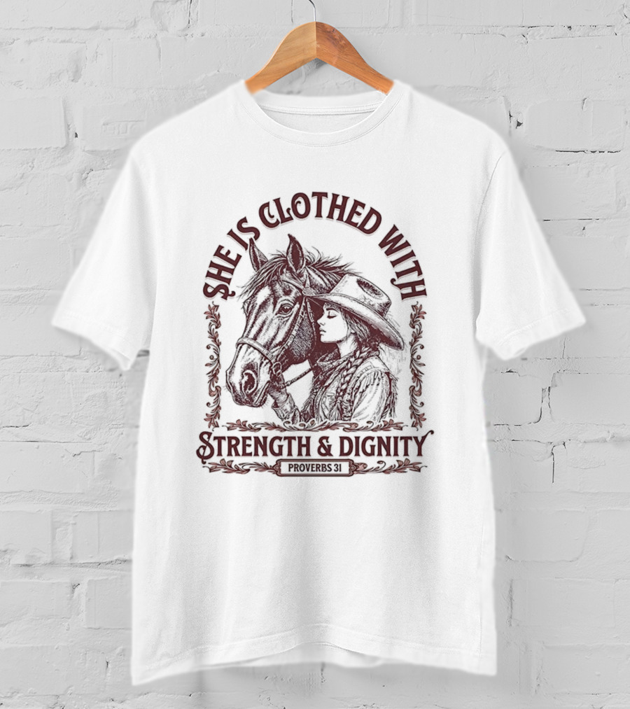 She Is Clothed With Strength And Dignity Proverbs 31 Horse And Cowgirl Design T-Shirt