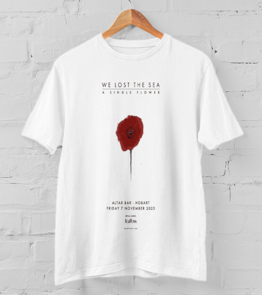 We Lost The Sea A Single Flower Altar Bar Hobart Friday 7 November 2025 T-Shirt