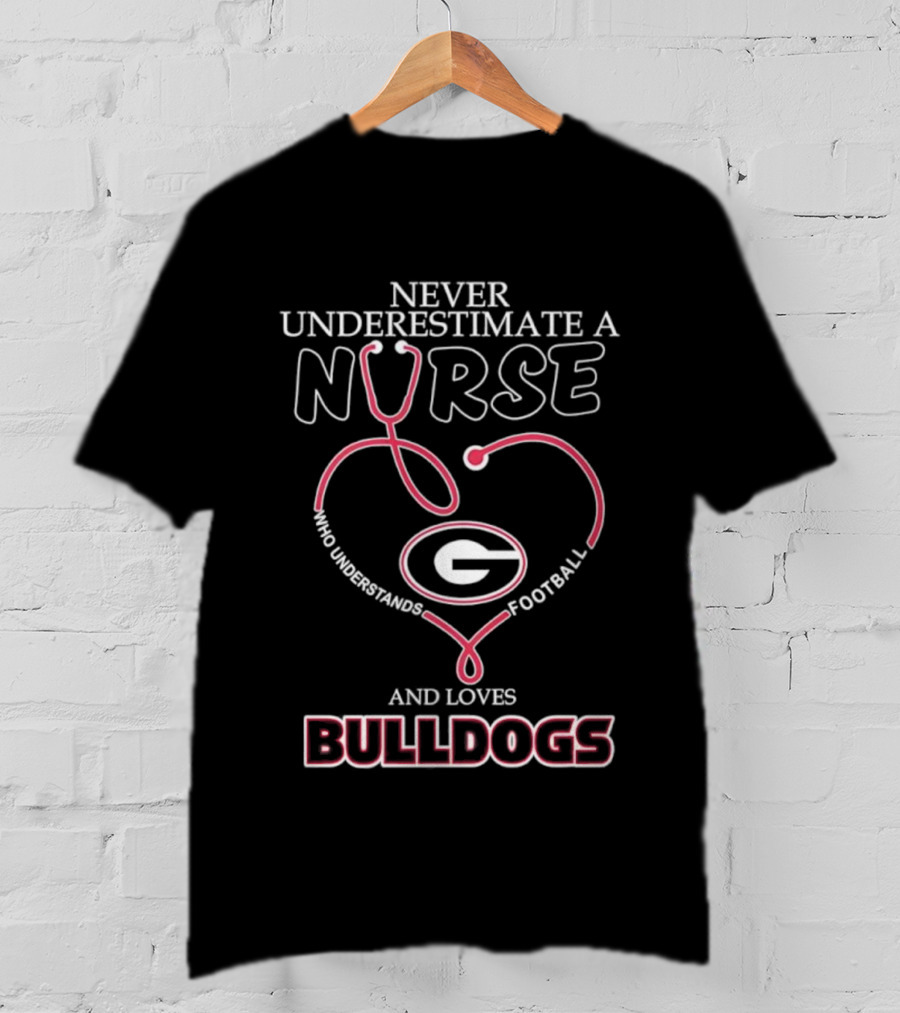 Never Underestimate A Nurse Who Understands Football And Loves Georgia Bulldogs T-Shirt
