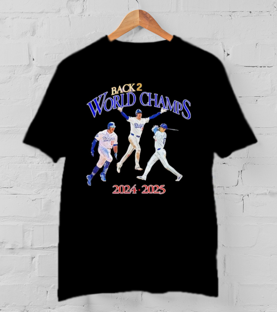 Back 2 Back World Champs Dodgers 2024 2025 T-Shirt