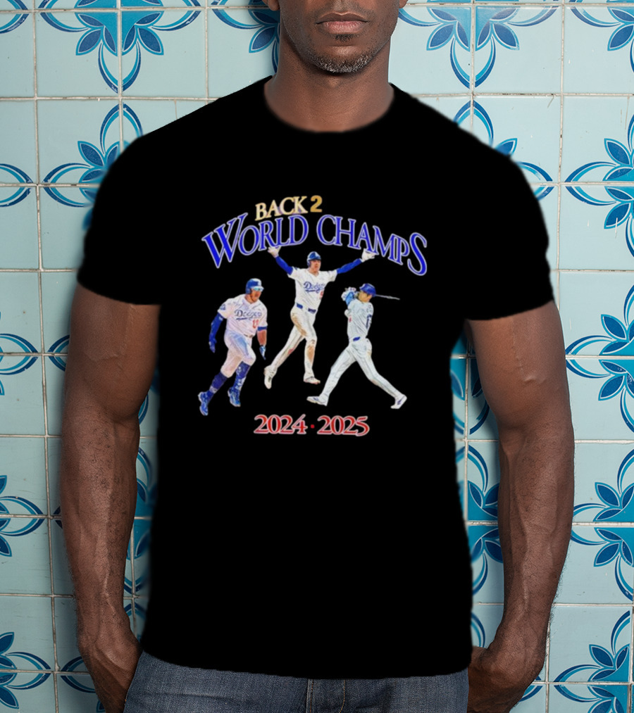 Back 2 Back World Champs Dodgers 2024 2025 T-Shirt