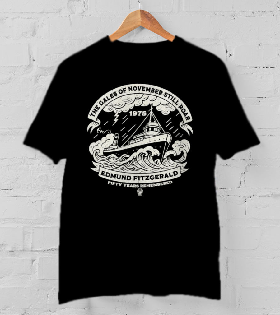 Edmund Fitzgerald 1975 The Gales Of November Fifty Years Remembered T-Shirt