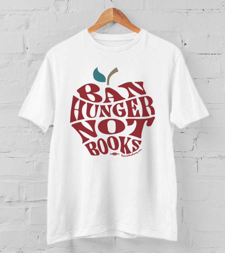 Ban Hunger Not Books Apple T-Shirt