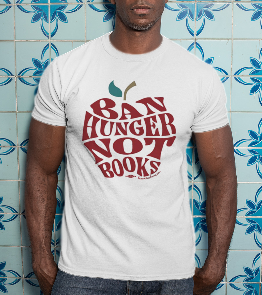 Ban Hunger Not Books Apple T-Shirt