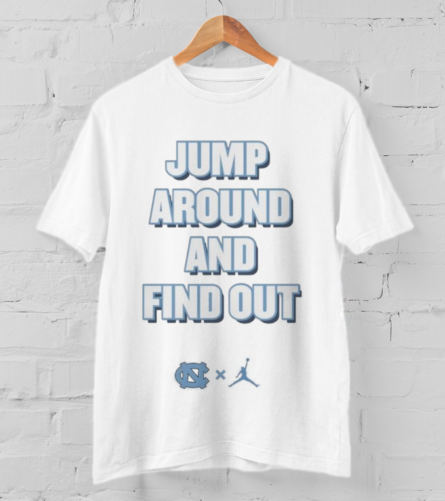 Jump Around And Find Out University Of North Carolina UNC Jumpman T-Shirt