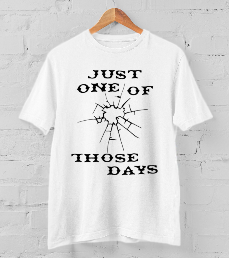 Just One Of Those Days Broken Glass Effect T-Shirt