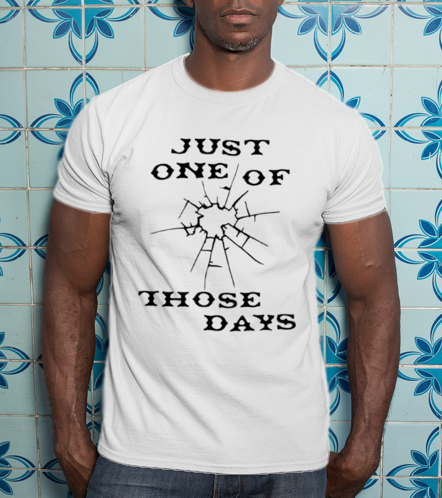 Just One Of Those Days Broken Glass Effect T-Shirt