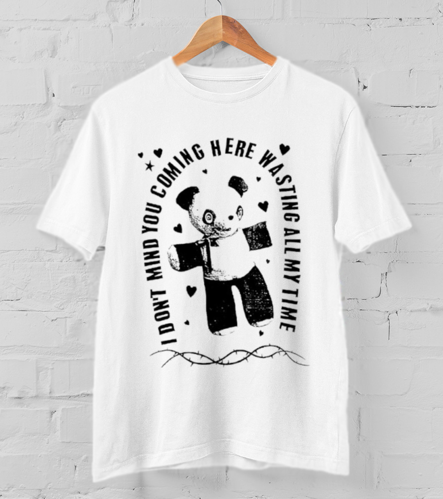 Panda Bear I Don’t Mind You Coming Here Wasting All My Time T-Shirt