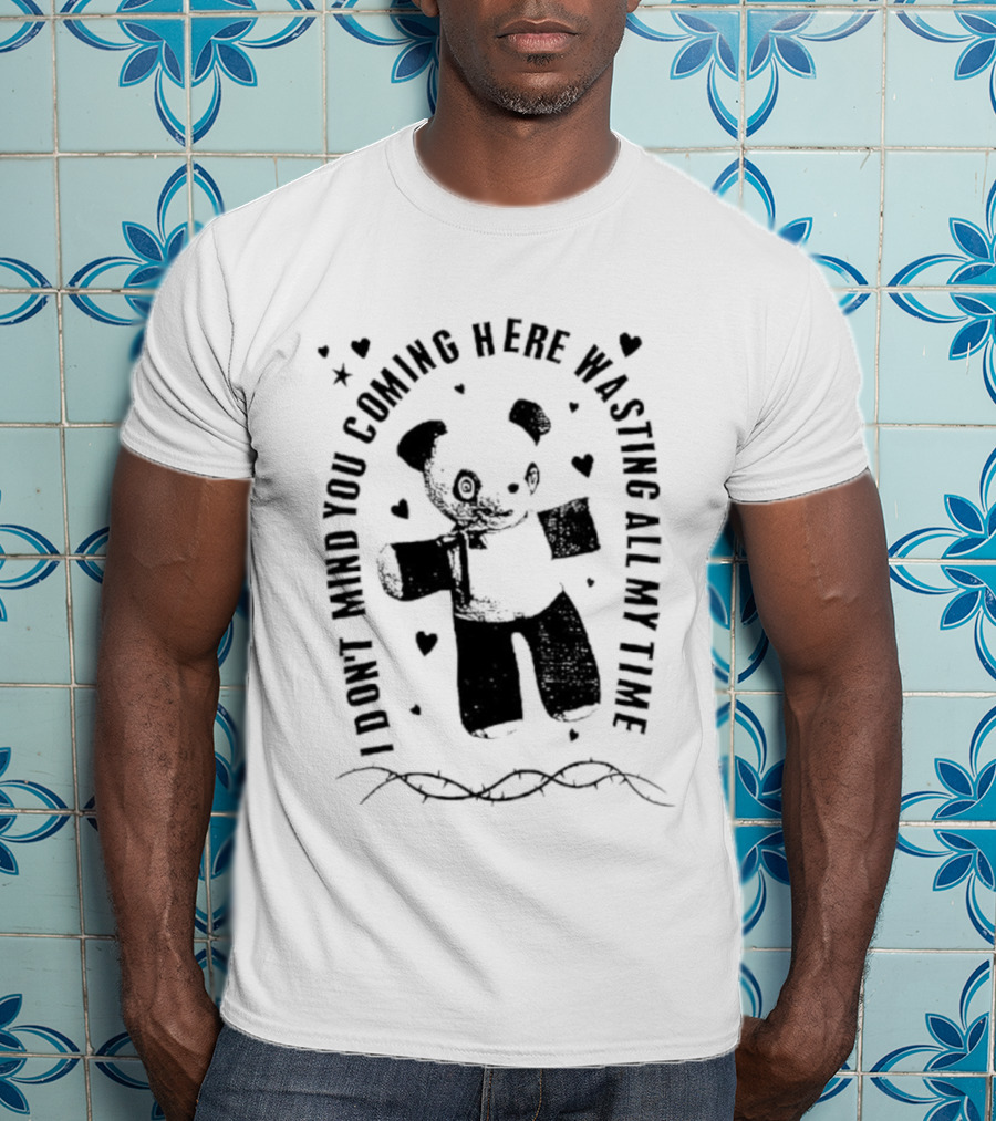 Panda Bear I Don’t Mind You Coming Here Wasting All My Time T-Shirt