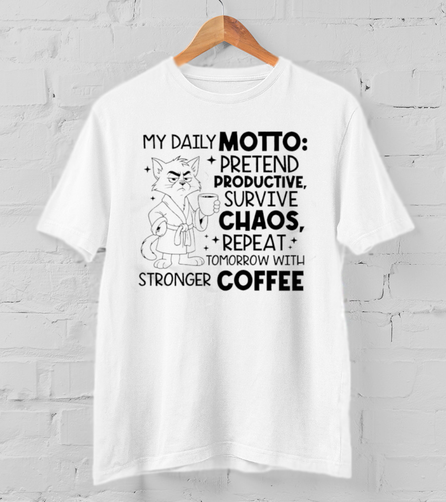Cat My Daily Motto Survive Chaos Repeat Tomorrow With Stronger Coffee T-Shirt
