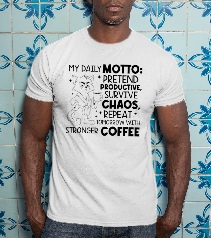 Cat My Daily Motto Survive Chaos Repeat Tomorrow With Stronger Coffee T-Shirt