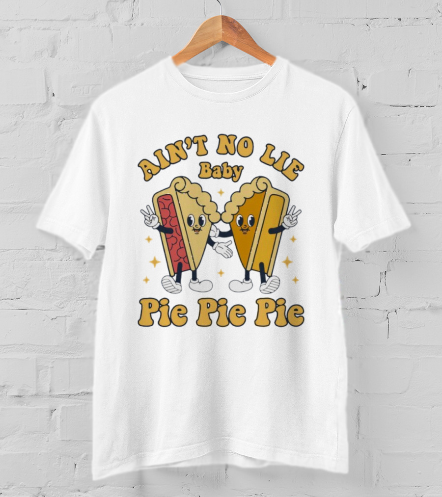 Ain't No Lie Baby Pie Pie Pie Cartoon Slices T-Shirt