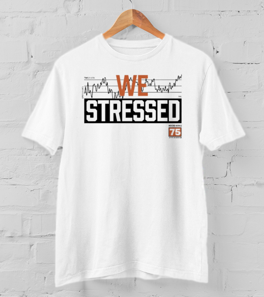 WE STRESSED Hood News 75 Radio T-Shirt