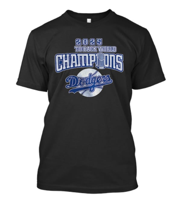 2025 Back To Back World Champions Dodgers T-Shirt