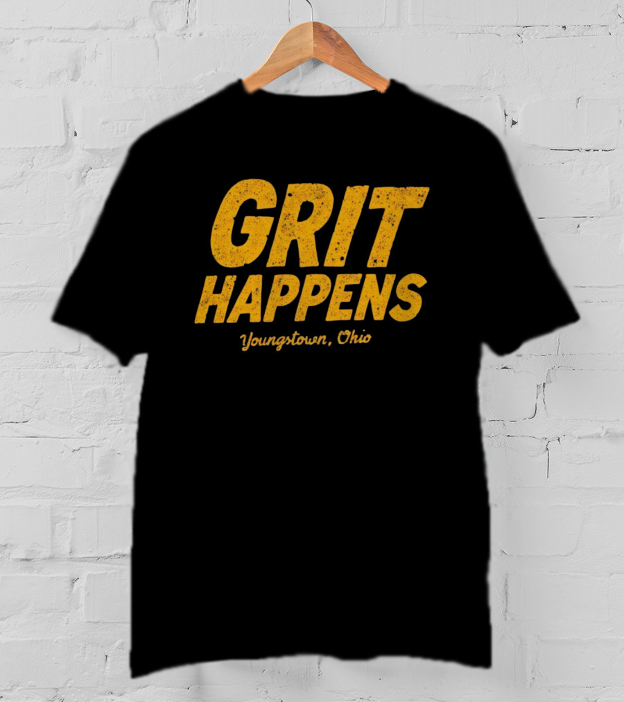 Grit Happens Youngstown Ohio T-Shirt