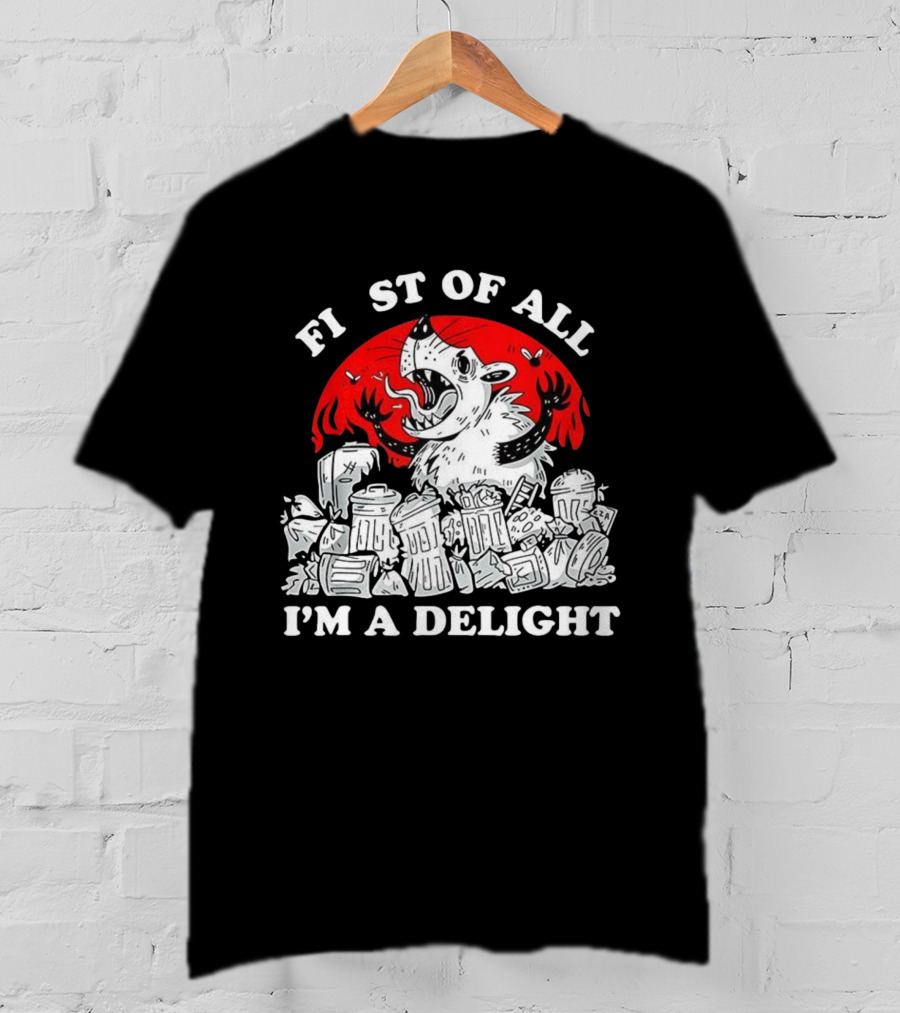 Delightfully Angry Opossum Trash First Of All I'm A Delight T-Shirt