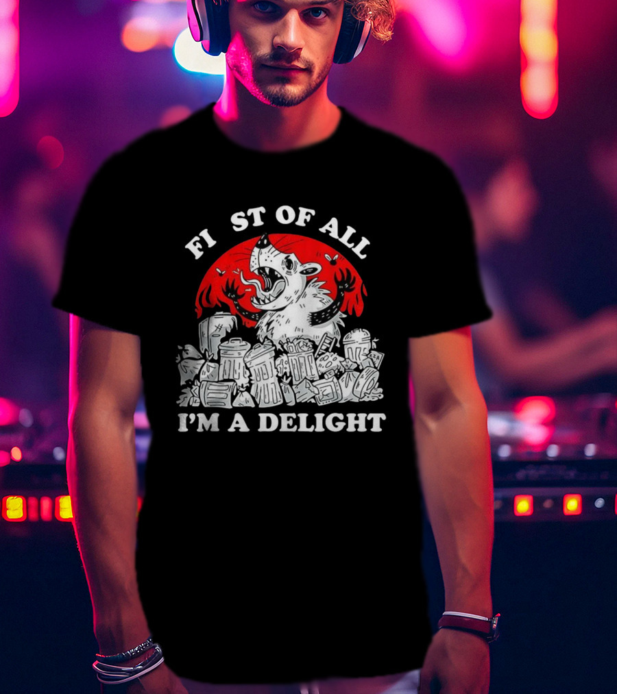 Delightfully Angry Opossum Trash First Of All I'm A Delight T-Shirt