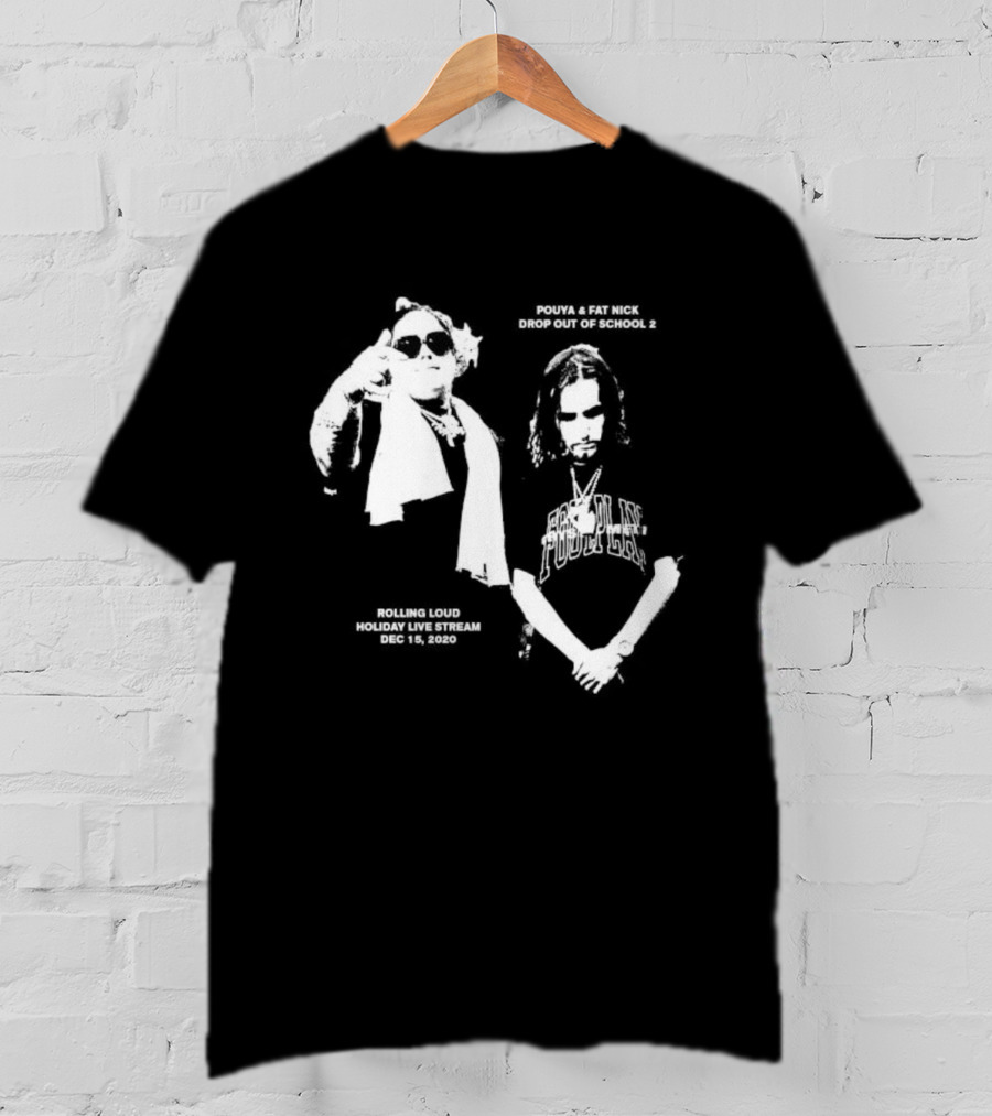 Pouya Fat Nick RL Drop Out Of School 2 Rolling Loud Holiday Live Stream 2020 December 15 T-Shirt
