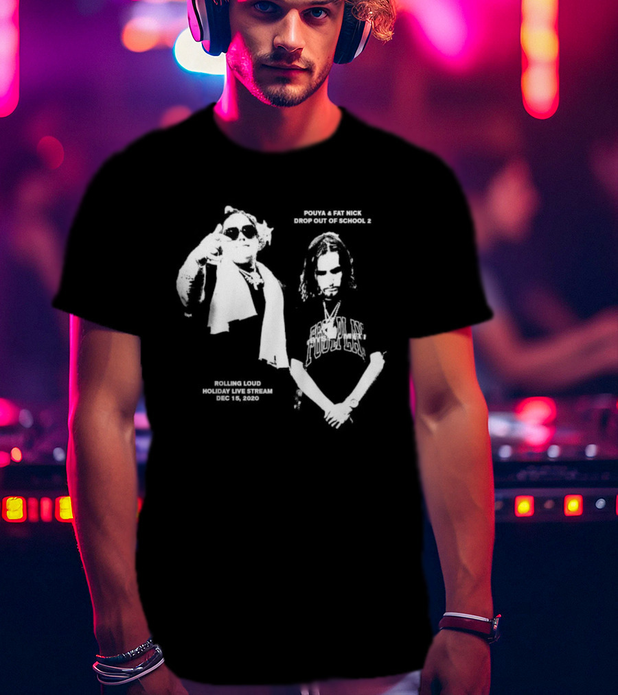 Pouya Fat Nick RL Drop Out Of School 2 Rolling Loud Holiday Live Stream 2020 December 15 T-Shirt