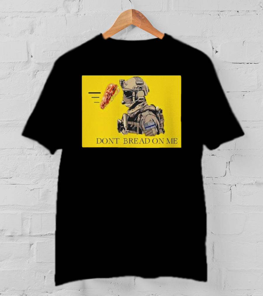Sandwich Military Vibe Don't Bread On Me Tactical Humor T-Shirt