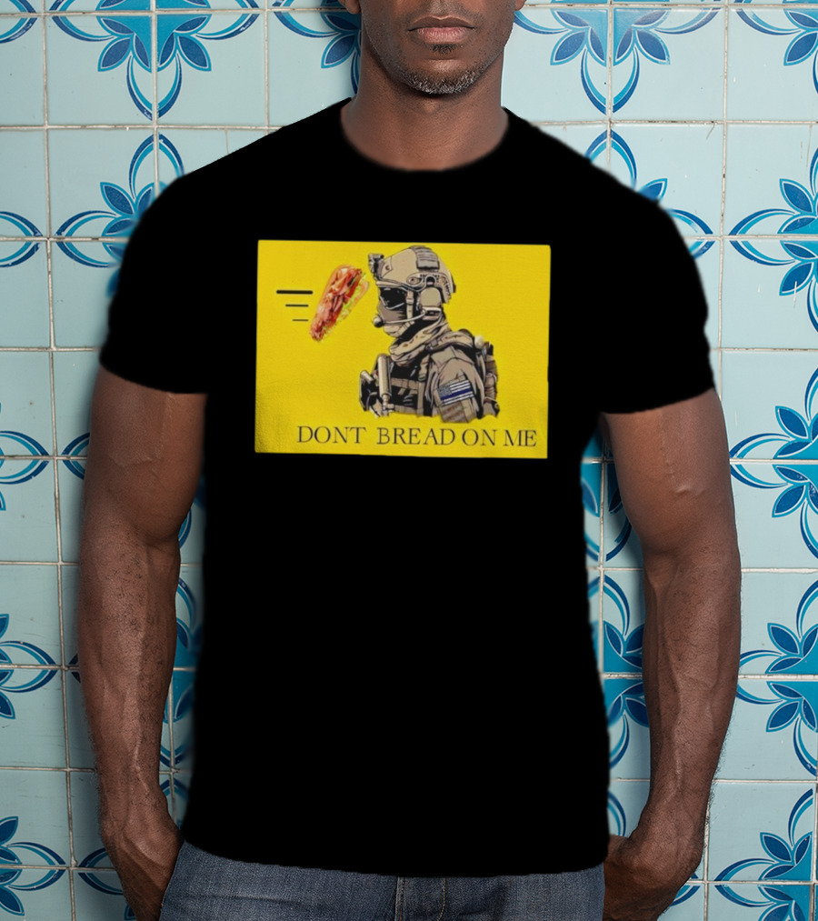 Sandwich Military Vibe Don't Bread On Me Tactical Humor T-Shirt