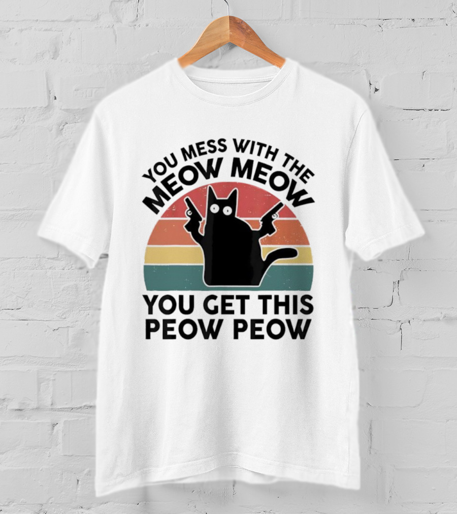 You Mess With The Meow Meow You Get This Peow Peow Cat Vintage Retro Stripes T-Shirt