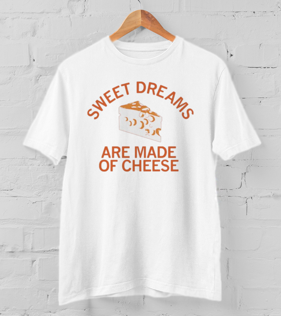 Sweet Dreams Are Made Of Cheese Slice T-Shirt