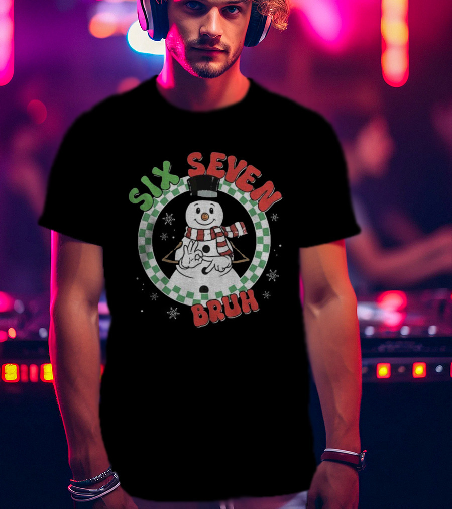 Six Seven Bruh Funny Snowman Christmas 67 Meme T-Shirt