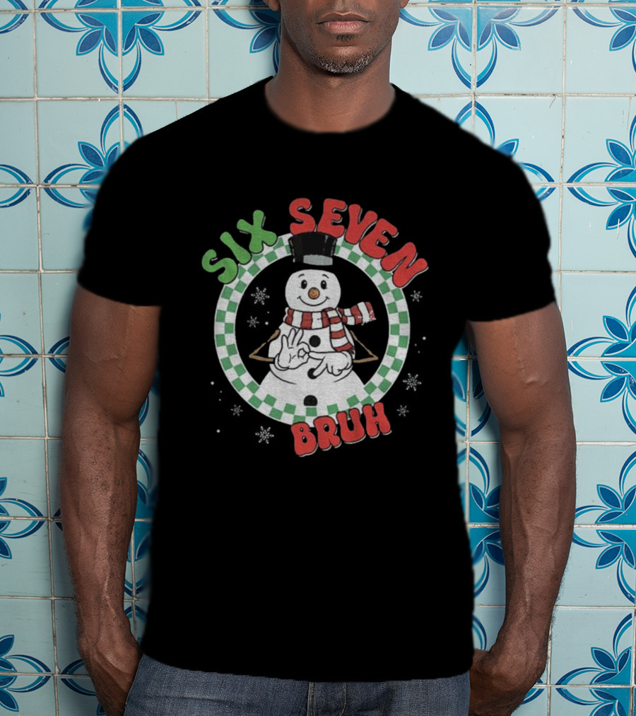 Six Seven Bruh Funny Snowman Christmas 67 Meme T-Shirt