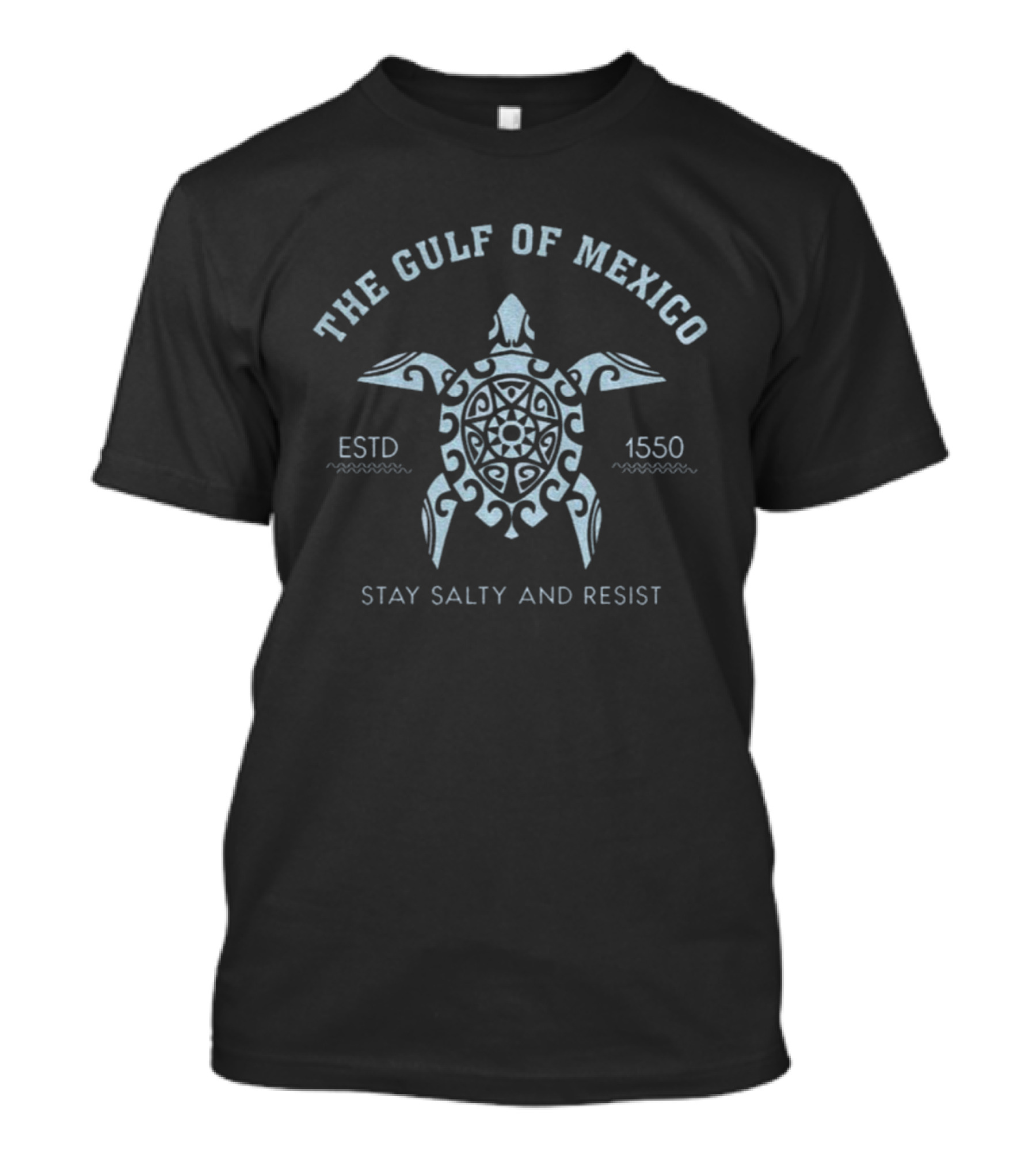 The Gulf Of Mexico Stay Salty And Resist Turtle Estd 1550 T-Shirt