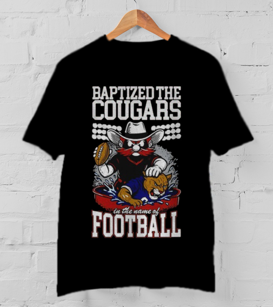 Baptized The Cougars In The Name Of Football Texas Tech Beat BYU T-Shirt