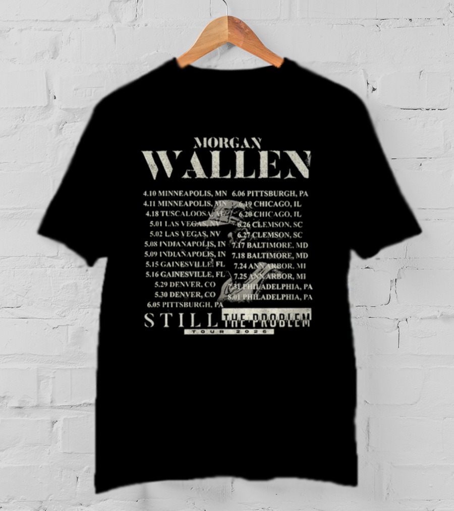 Morgan Wallen Minneapolis Chicago Las Vegas Denver Still The Problem Tour 2026 Dates T-Shirt